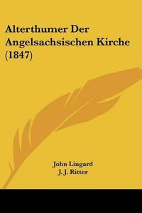 Cover image for Alterthumer Der Angelsachsischen Kirche (1847)