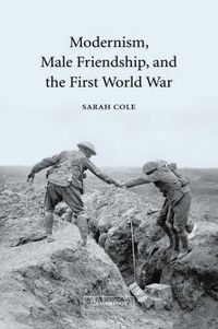 Cover image for Modernism, Male Friendship, and the First World War