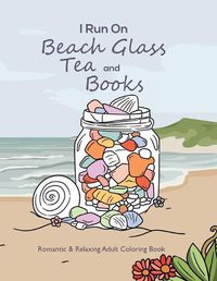 Cover image for I Run On Beach Glass, Tea and Books