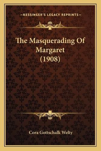 Cover image for The Masquerading of Margaret (1908)