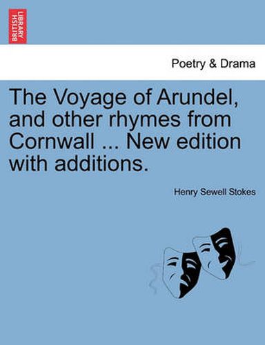 Cover image for The Voyage of Arundel, and Other Rhymes from Cornwall ... New Edition with Additions.