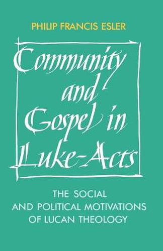 Cover image for Community and Gospel in Luke-Acts: The Social and Political Motivations of Lucan Theology