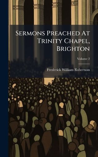 Cover image for Sermons Preached At Trinity Chapel, Brighton