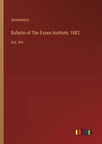 Cover image for Bulletin of The Essex Institute; 1882