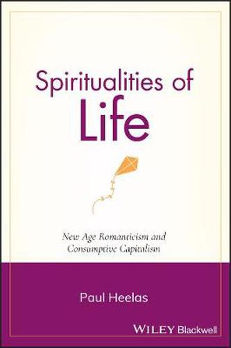 Cover image for Spiritualities of Life: New Age Romanticism and Consumptive Capitalism