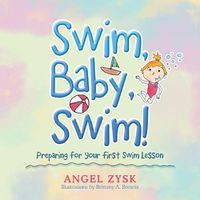 Cover image for Swim, Baby, Swim!: Preparing for Your First Swim Lesson