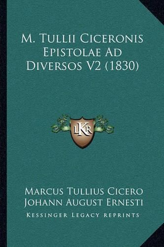 M. Tullii Ciceronis Epistolae Ad Diversos V2 (1830)