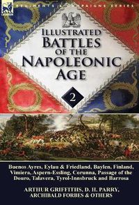 Cover image for Illustrated Battles of the Napoleonic Age-Volume 2: Buenos Ayres, Eylau & Friedland, Baylen, Finland, Vimiera, Aspern-Essling, Corunna, Passage of the Douro, Talavera, Tyrol-Innsbruck and Barrosa