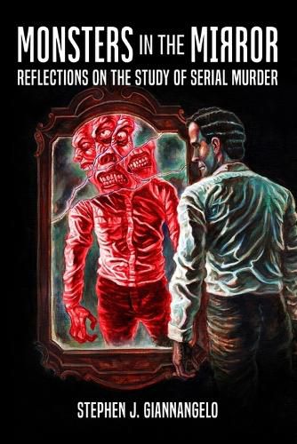 Cover image for Monsters in the Mirror: Reflections on the Study of Serial Murder