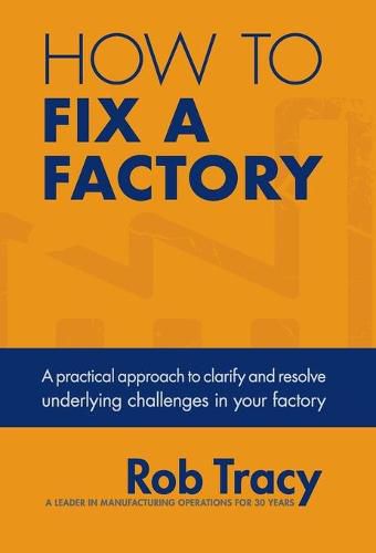 Cover image for How to Fix a Factory: A practical approach to clarify and resolve underlying challenges in your factory