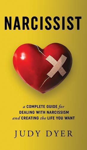 Cover image for Narcissist: A Complete Guide for Dealing with Narcissism and Creating the Life You Want