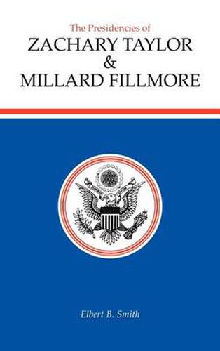 Cover image for The Presidencies of Zachary Taylor and Millard Fillmore