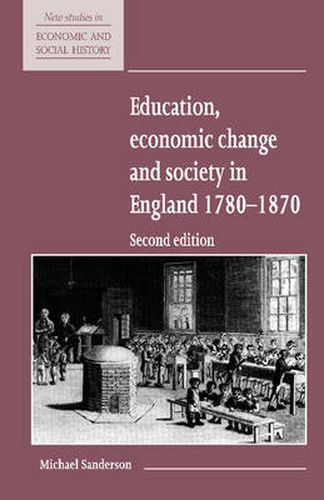 Cover image for Education, Economic Change and Society in England 1780-1870