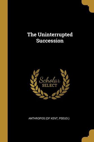 Cover image for The Uninterrupted Succession