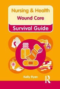 Cover image for Nursing & Health Survival Guide: Wound Care