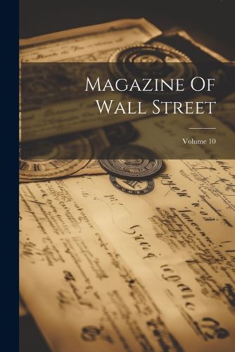 Cover image for Magazine Of Wall Street; Volume 10