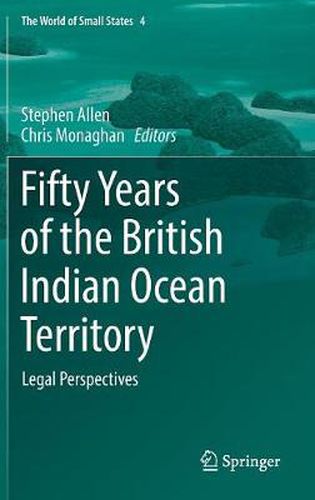 Fifty Years of the British Indian Ocean Territory: Legal Perspectives