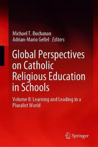 Cover image for Global Perspectives on Catholic Religious Education in Schools: Volume II: Learning and Leading in a Pluralist World