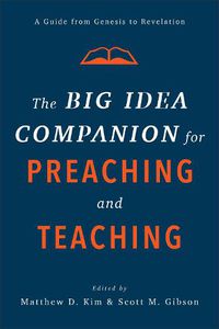 Cover image for The Big Idea Companion for Preaching and Teachin - A Guide from Genesis to Revelation