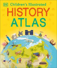 Cover image for Children's Illustrated History Atlas
