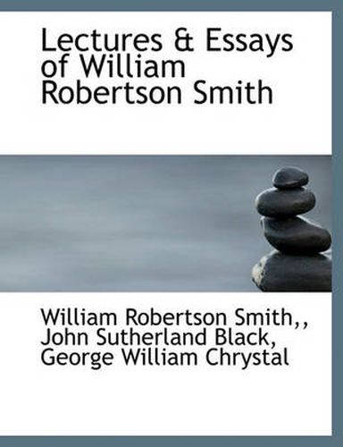 Lectures & Essays of William Robertson Smith