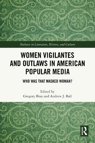 Cover image for Women Vigilantes and Outlaws in American Popular Media