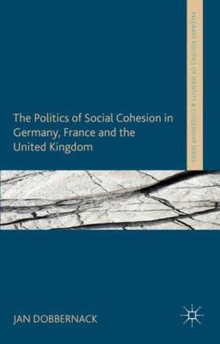 Cover image for The Politics of Social Cohesion in Germany, France and the United Kingdom