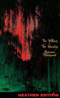 Cover image for The Willows + The Wendigo (Heathen Edition)