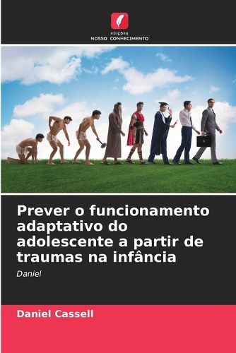 Cover image for Prever o funcionamento adaptativo do adolescente a partir de traumas na infancia