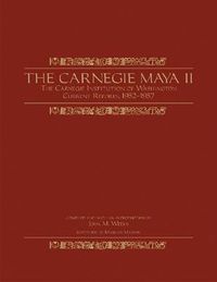 Cover image for The Carnegie Maya II: Carnegie Institution of Washington Current Reports, 1952-1957