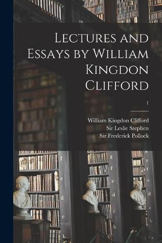 Lectures and Essays by William Kingdon Clifford; 1