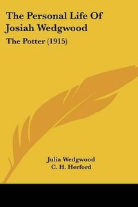 Cover image for The Personal Life of Josiah Wedgwood: The Potter (1915)