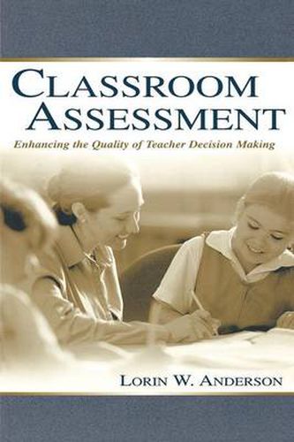 Cover image for Classroom Assessment: Enhancing the Quality of Teacher Decision Making