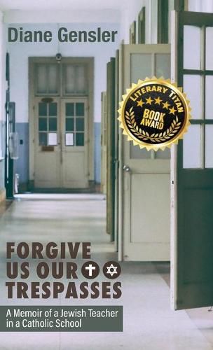 Cover image for Forgive Us Our Trespasses: A Memoir of a Jewish Teacher in a Catholic School