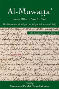 Cover image for al-Muwatta', the Royal Moroccan Edition: The Recension of Yahya Ibn Yahya al-Laythi