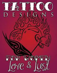 Cover image for Tattoo Designs for Women (Love & Lust)