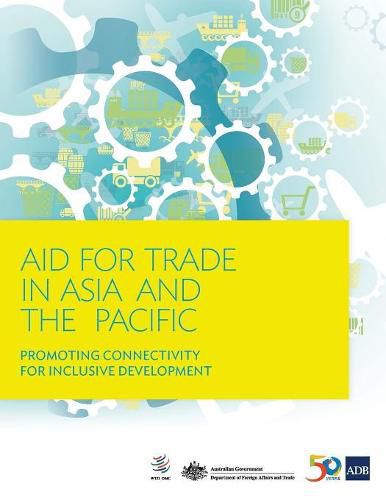 Cover image for Aid for Trade in Asia and the Pacific: Promoting Connectivity for Inclusive Development
