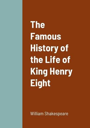 Cover image for The Famous History of the Life of King Henry Eight