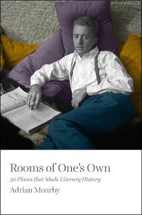 Cover image for Rooms of One's Own: 50 Places That Made Literary History