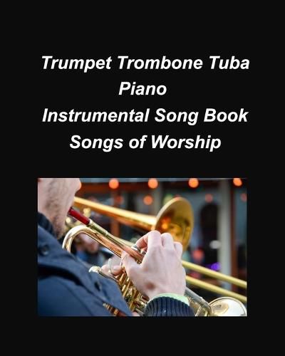 Cover image for Trumpet Trombone Tuba Pian Songs of Worship