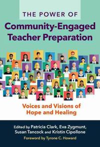Cover image for The Power of Community-Engaged Teacher Preparation: Voices and Visions of Hope and Healing