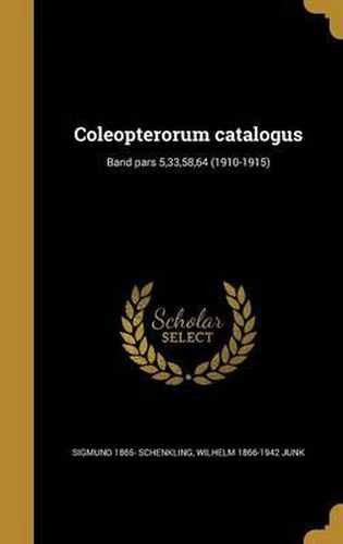 Cover image for Coleopterorum Catalogus; Band Pars 5,33,58,64 (1910-1915)