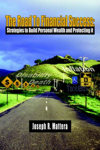 Cover image for The Road To Financial Success: Strategies to Build Personal Wealth and Protecting it