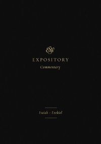 Cover image for ESV Expository Commentary: Isaiah-Ezekiel