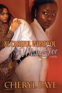 Cover image for Be Careful What You Wish for