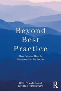 Cover image for Beyond Best Practice: How Mental Health Services Can Be Better