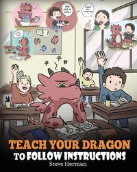 Cover image for Teach Your Dragon to Follow Instructions: Help Your Dragon Follow Dire