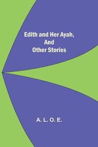 Cover image for Edith And Her Ayah, And Other Stories