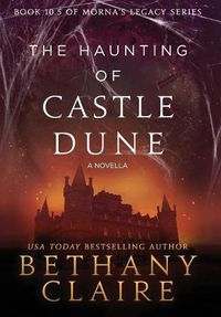 Cover image for The Haunting of Castle Dune - A Novella: A Scottish, Time Travel Romance