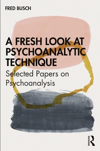 Cover image for A Fresh Look at Psychoanalytic Technique: Selected Papers on Psychoanalysis